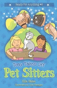 bokomslag Tony Takes Off: Pet Sitters: Ready for Anything #3 A funny junior reader series (ages 5-8) with a sprinkle of magic