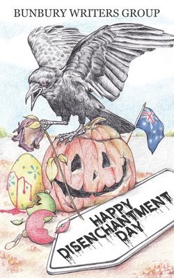 Bunbury Writers Group, Bunbury Writers Group, Bunbury Writers, Group - Happy Disenchantment Day, Häftad