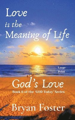 Love is the Meaning of Life 1