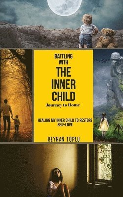 Battling with the Innerchild Journey to Home 1