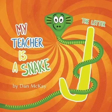 bokomslag My Teacher is a Snake The Letter J