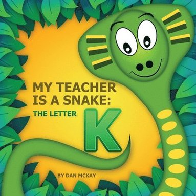 bokomslag My Teacher is a Snake The Letter K