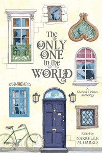 bokomslag The Only One in the World: A Sherlock Holmes Anthology