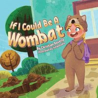 bokomslag If I Could Be An Wombat
