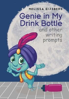 bokomslag Genie in my Drink Bottle and Other Fun Writing Prompts