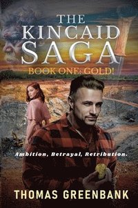 bokomslag GOLD!-The Kincaid Saga, Book One