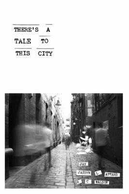Jay Khan, R C Waldun, Jaidyn L Attard, R. C. Waldun - There's A Tale To This City, Häftad