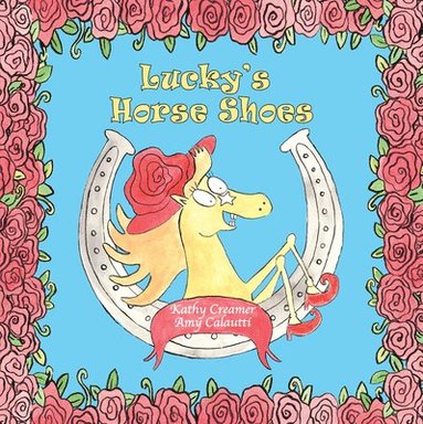 Kathy Creamer - Lucky Horse Shoes, Inbunden