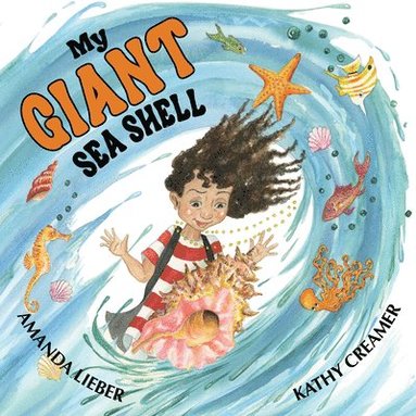 Amanda Lieber - My Giant Sea Shell, Inbunden
