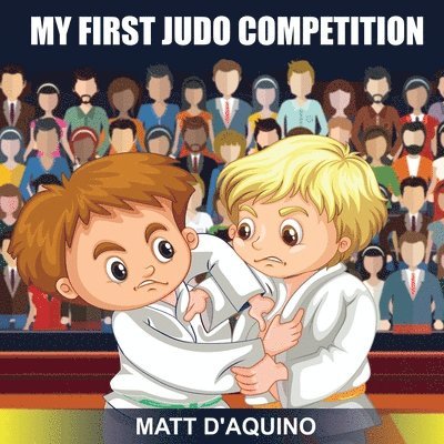 Matt D'Aquino - My First Judo Competition, Häftad