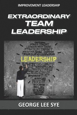 Extraordinary Team Leadership 1