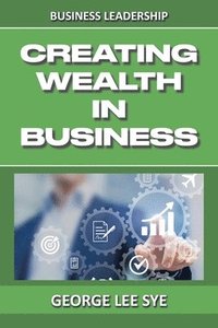 bokomslag Creating Wealth IN Business
