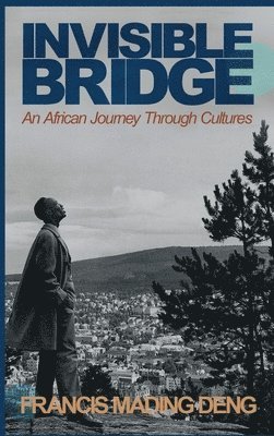 Francis Mading Deng - Invisible Bridge, Inbunden