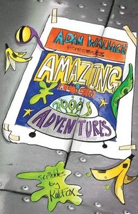 bokomslag Adam Wallace Presents ... Amazing Alien Adventures!