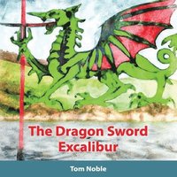 bokomslag The Dragon Sword - Excalibur