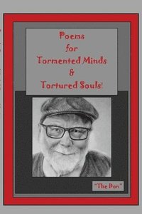 bokomslag Poems for Tormented Minds & Tortured Souls!