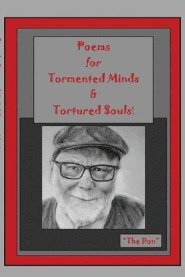 Poems for Tormented Minds & Tortured Souls! 1