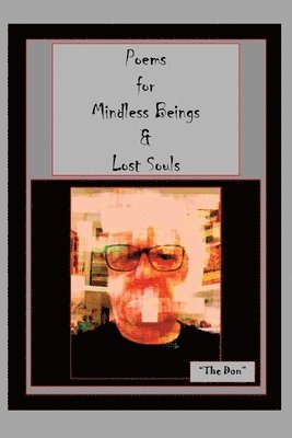 Poems for Mindless Beings & Lost Souls 1