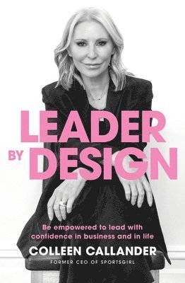 Colleen Callander - Leader By Design, Häftad