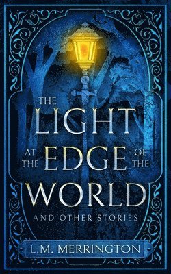 L M Merrington, L. M. Merrington, L.M. Merrington - Light at the Edge of the World and Other Stories, Häftad