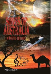 bokomslag SONGS OF AUSTRALIA - A Poetic Trilogy