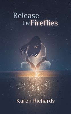 bokomslag Release the Fireflies