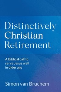 bokomslag Distinctively Christian Retirement