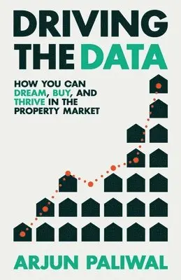 Arjun Paliwal - Driving the Data: How You Can Dream, Buy and Thrive in the Property Market, Häftad. Tillgänglighet: Lägg i varukorg