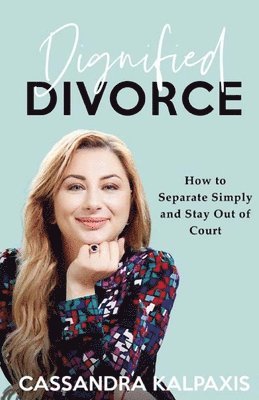 Cassandra Kalpaxis - Dignified Divorce, Häftad