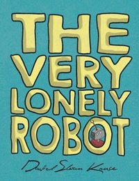 bokomslag The Very Lonely Robot