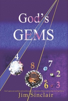 Jim Sinclair - God's Gems: God's gems are numbers and number codes which are provably non-random for which I can find no natural explanation., Häftad