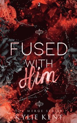 Kylie Kent - Fused With him, Häftad