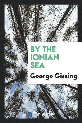 George Gissing - By the Ionian Sea, Häftad