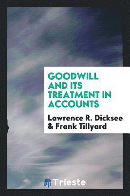 Lawrence R. Dicksee, Frank Tillyard - Goodwill and its treatment in accounts, Häftad