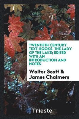 Twentieth Century Text-Books. The Lady of the Lake; Edited with an Introduction and Notes