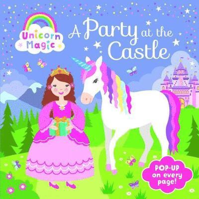 Pop Up Book - Unicorn Magic a Party at the Castle, Inbunden