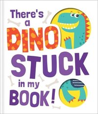 bokomslag There's a Dino Stuck in My Book!