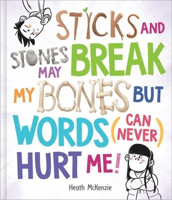 Sticks and Stones May Break My Bones But Words (Can Never) Hurt Me 1