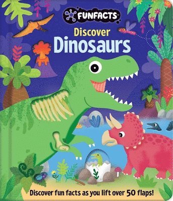Discover Dinosaurs: Lift-The-Flap Book: Board Book with Over 50 Flaps to Lift!, Inbunden