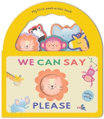 We Can Say Please: My First Peek-A-Boo Book: Board Book with Handle