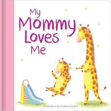 bokomslag My Mommy Loves Me: Hardcover Board Book