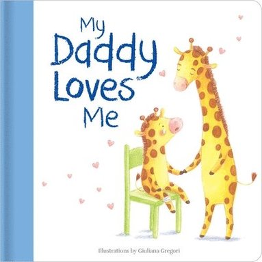 bokomslag My Daddy Loves Me: Hardcover Board Book