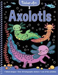 bokomslag Velvet Art: Axolotls: Activity Book with Velvet Coloring Pages and Holographic Stickers