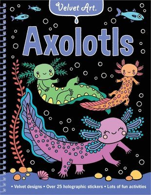 Velvet Art: Axolotls: Activity Book with Velvet Coloring Pages and Holographic Stickers 1