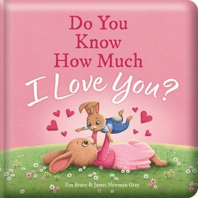 Do You Know How Much I Love You?: Padded Board Book 1