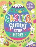 bokomslag Easter Bunny Stop Here!: Bumper Activity Book: With Press-Outs and Over 100 Stickers!