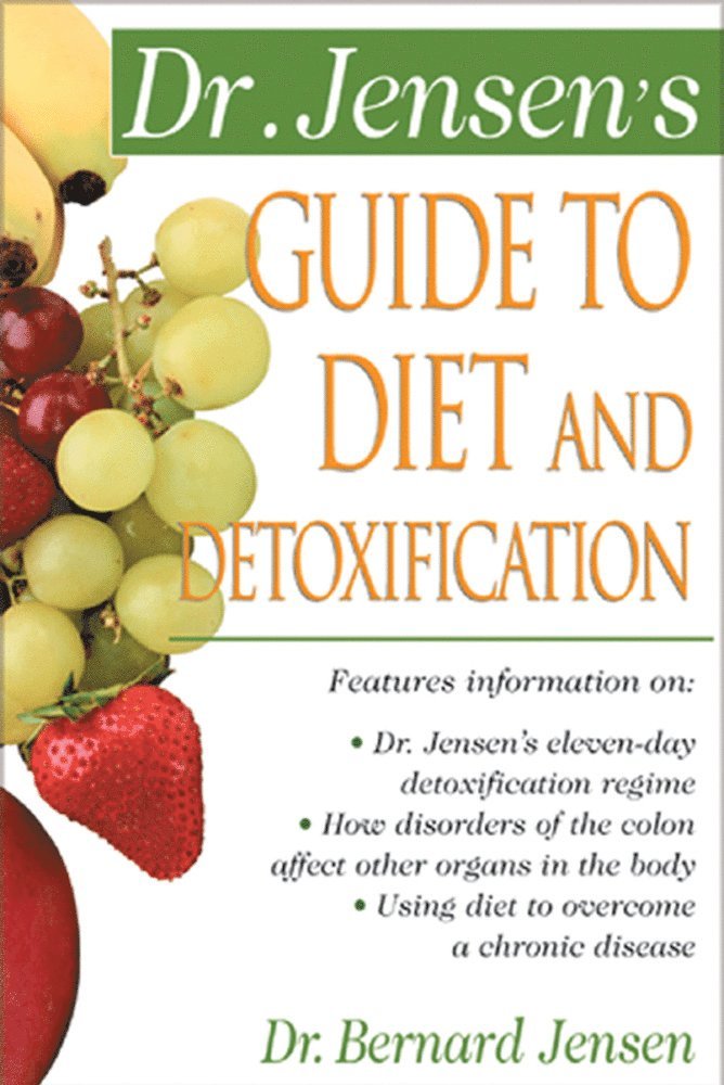 Dr. Jensen's Guide to Diet and Detoxification 1