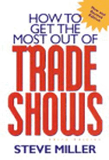 Steve Miller - How to Get the Most Out of Trade Shows, Häftad