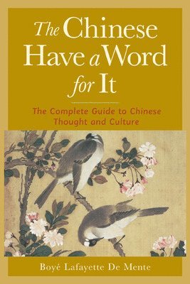 Boye De Mente - Chinese Have a Word for It, Häftad