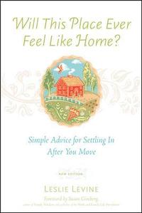 bokomslag Will This Place Ever Feel Like Home?, New and Updated Edition: Simple Advice for Settling In After You Move